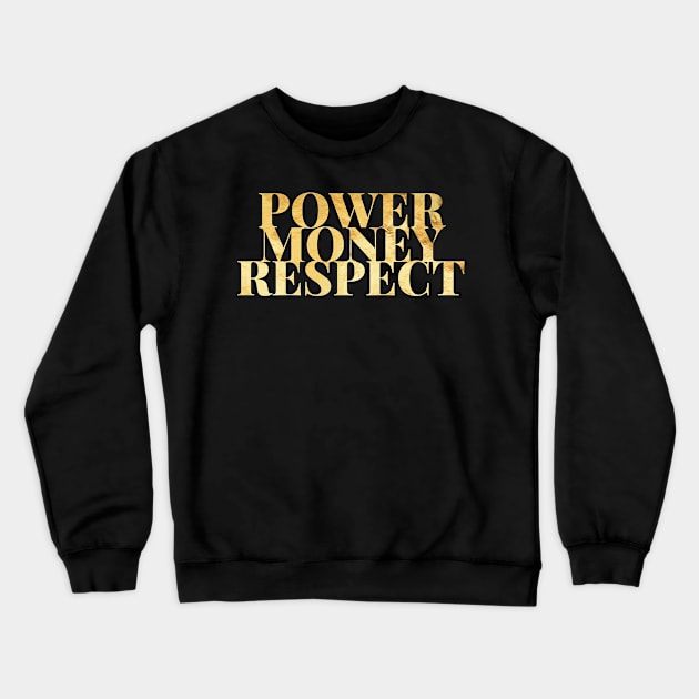 Power money respect Crewneck Sweatshirt by mike11209